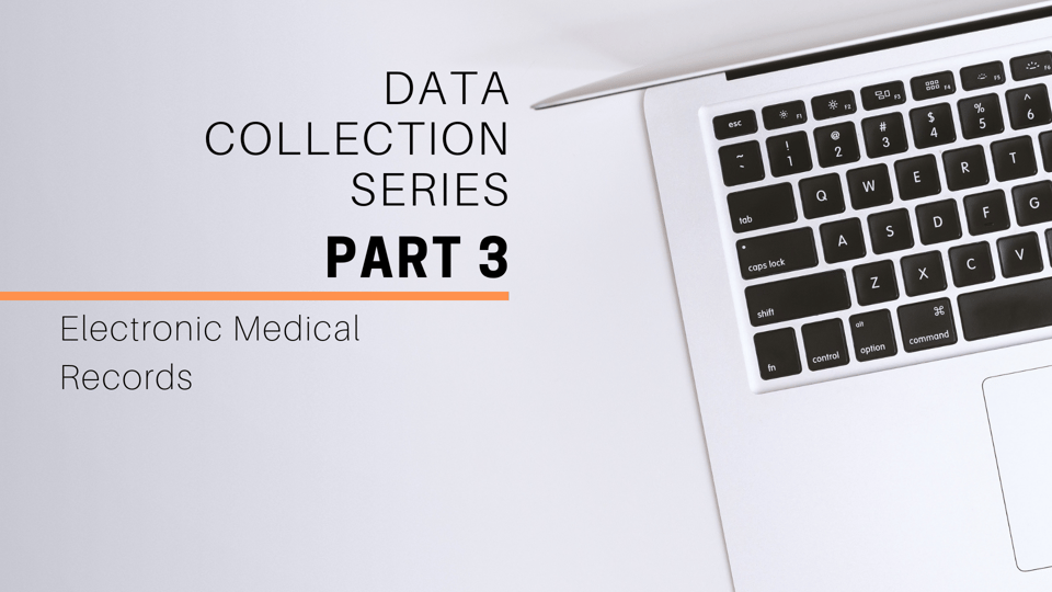 Data Collection Series Part 3: Electronic Medical Records